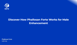 Discover How Phallosan Forte Works For Male Enhancement