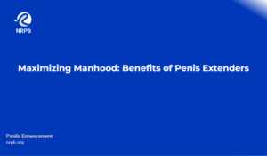 Maximizing Manhood: Benefits Of Penis Extenders