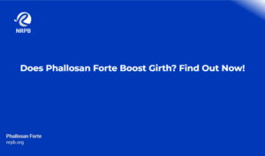 Does Phallosan Forte Boost Girth? Find Out Now!