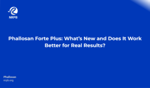 Phallosan Forte Plus: What’s New And Does It Work Better For Real Results?