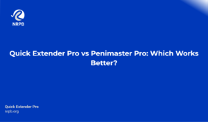 Quick Extender Pro Vs Penimaster Pro: Which Works Better?